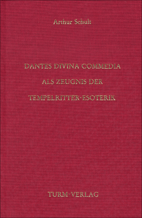 Dantes Divina Commedia als Zeugnis der Tempelritter-Esoterik - Arthur Schult