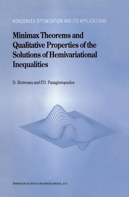 Minimax Theorems and Qualitative Properties of the Solutions of Hemivariational Inequalities -  Dumitru Motreanu,  Panagiotis D. Panagiotopoulos