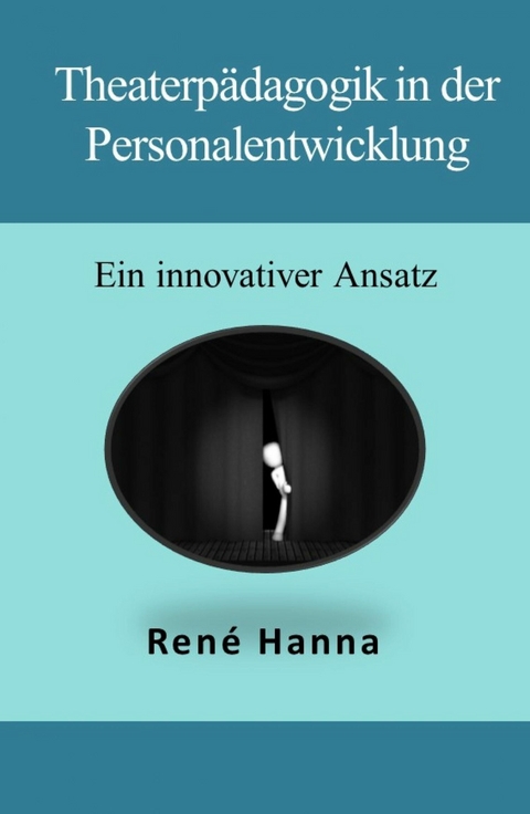 Theaterpädagogik in der Personalentwicklung - René Hanna