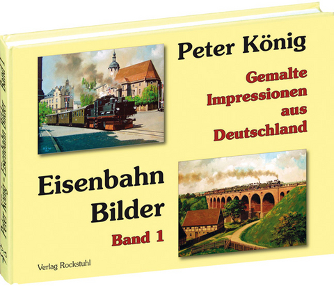 Peter König - Eisenbahn Bilder aus Deutschland - Peter (Maler) Koenig