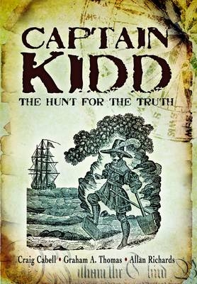 Captain Kidd: the Hunt for the Truth - Craig Cabell, Graham Thomas, Allan Richards