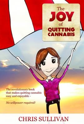 The Joy of Quitting Cannabis - Chris Sullivan