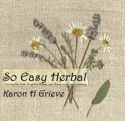 So Easy Herbal - Karon H. Grieve