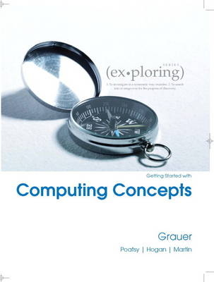 Exploring Getting Started with Computing Concepts (S2PCL) - Robert Grauer, Mary Anne Poatsy, Lynn Hogan, Mary Poatsy