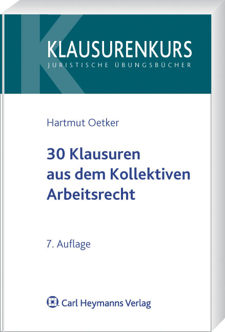 30 Klausuren aus dem Kollektiven Arbeitsrecht - Hartmut Oetker