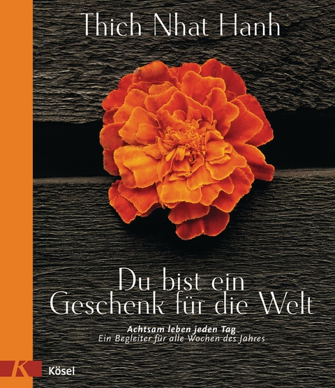 Du bist ein Geschenk für die Welt -  Thich Nhat Hanh