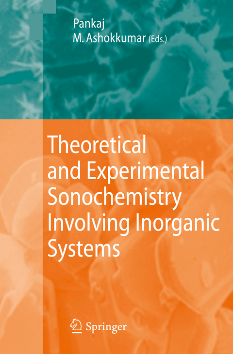 Theoretical and Experimental Sonochemistry Involving Inorganic Systems - 