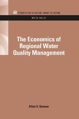 The Economics of Regional Water Quality Management - Allen V. Kneese