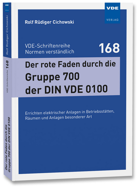 Der rote Faden durch die Gruppe 700 der DIN VDE 0100 - Rolf Rüdiger Cichowski