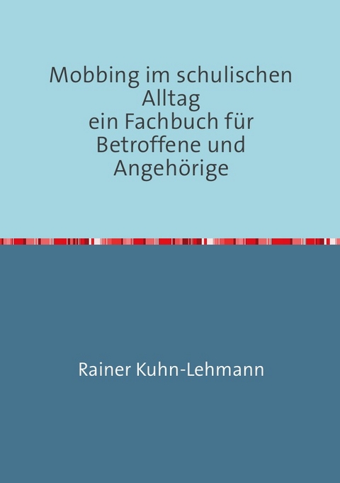 Mobbing im schulischen Alltag - Rainer Kuhn-Lehmann