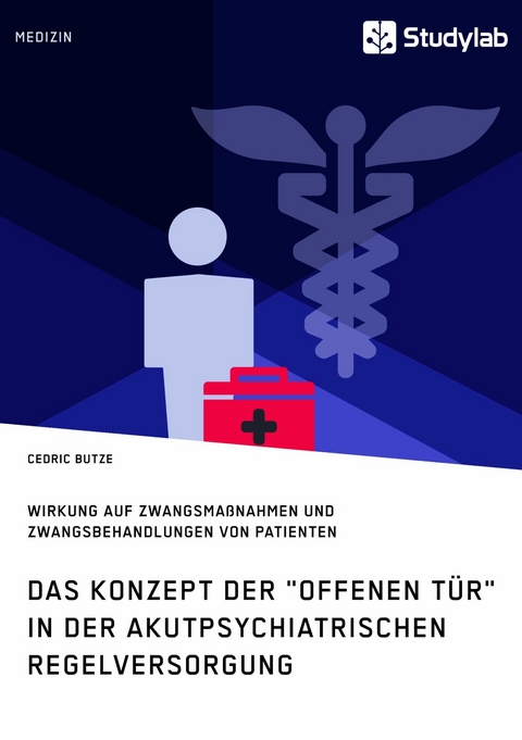 Das Konzept der "Offenen Tür" in der akutpsychiatrischen Regelversorgung - Cedric Butze