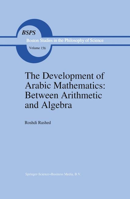 Development of Arabic Mathematics: Between Arithmetic and Algebra -  R. Rashed