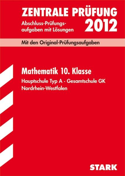 Abschluss-Prüfungsaufgaben Hauptschule Nordrhein-Westfalen / Zentrale Prüfung Mathematik 10. Klasse 2012 - Martin Fetzer