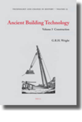 Ancient Building Technology, Volume 3: Construction (2 vols) - G.R.H. Wright