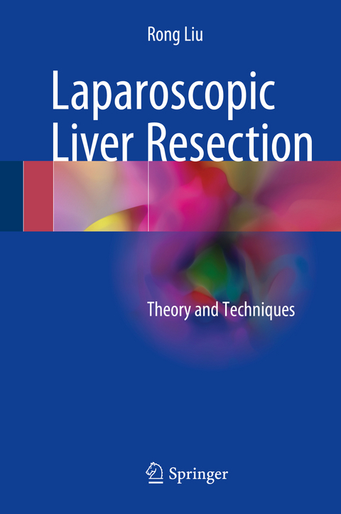 Laparoscopic Liver Resection - Rong Liu