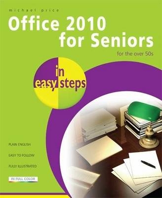 Office 2010 for Seniors in easy steps - Michael Price