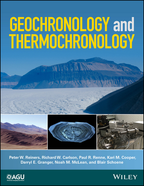 Geochronology and Thermochronology - Peter W. Reiners, Richard W. Carlson, Paul R. Renne, Kari M. Cooper, Darryl E. Granger, Noah M. McLean, Blair Schoene