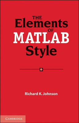 The Elements of MATLAB Style - Richard K. Johnson