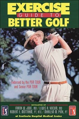 Exercise Guide to Better Golf - Frank W. Jobe,  etc., Lewis A. Yocum, Robert E. Mottran, Marilyn M. Pink