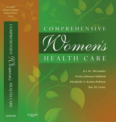 Comprehensive Women's Health Care - Ivy M. Alexander, Versie Johnson-Mallard, Elizabeth A. Kostas-Polston, Kay M. Leary