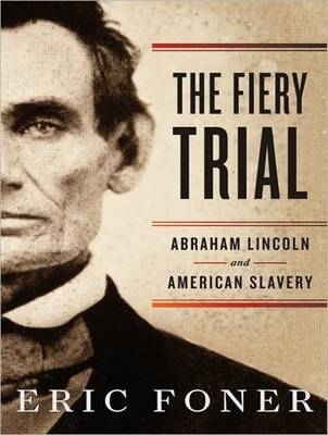 The Fiery Trial - Eric Foner