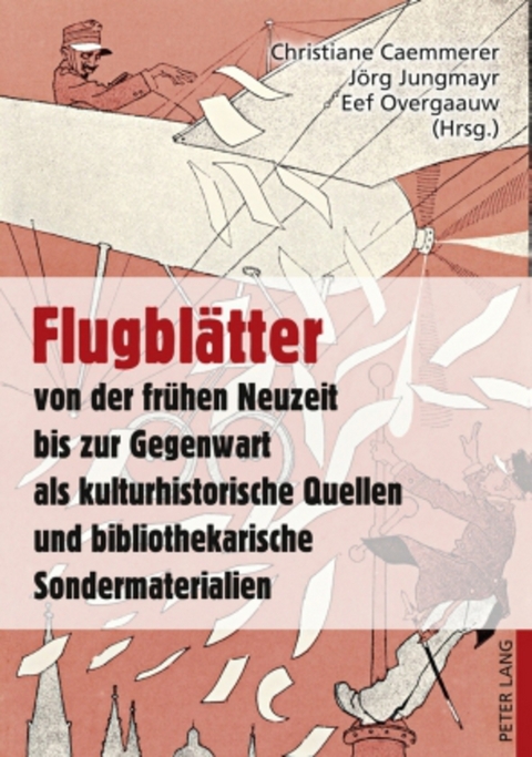 Flugblätter von der frühen Neuzeit bis zur Gegenwart als kulturhistorische Quellen und bibliothekarische Sondermaterialien - 