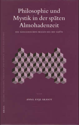 Philosophie und Mystik in der späten Almohadenzeit - Anna Ayşe Akasoy