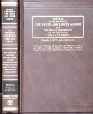 Travels in the Regions of the Upper and Lower Amoor and the Russian Acquisitions on the Confines of India and China - Thomas Witlam Atkinson