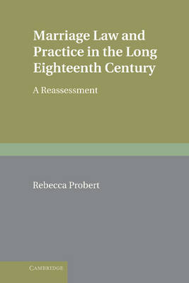 Marriage Law and Practice in the Long Eighteenth Century - Rebecca Probert