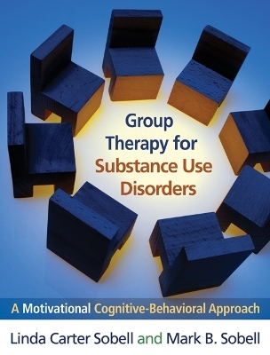 Group Therapy for Substance Use Disorders - Linda Carter Sobell, Mark B. Sobell