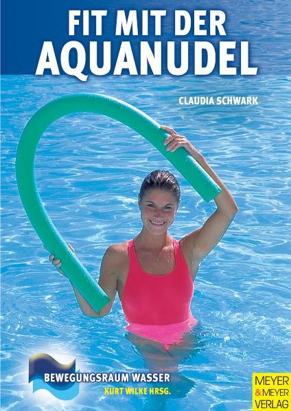 Fit mit der Aquanudel - Claudia Schwark