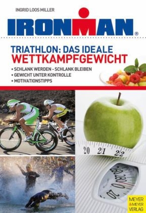 Triathlon: Das ideale Wettkampfgewicht - Ingrid Loos Miller