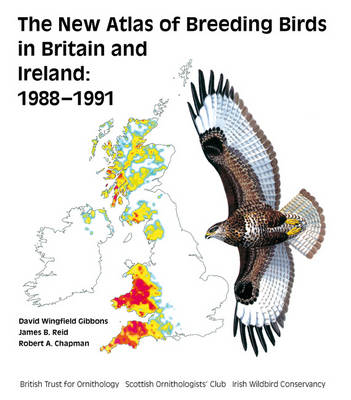 The New Breeding Atlas of Breeding Birds in Britain and Ireland, 1988-1991 - David Wingfield Gibbons, James B. Reid, Robert A. Chapman