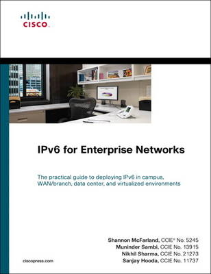 IPv6 for Enterprise Networks - Shannon McFarland, Muninder Sambi, Nikhil Sharma, Sanjay Hooda