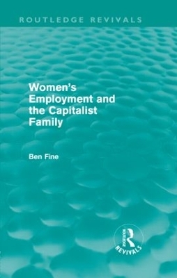 Women's Employment and the Capitalist Family - Ben Fine