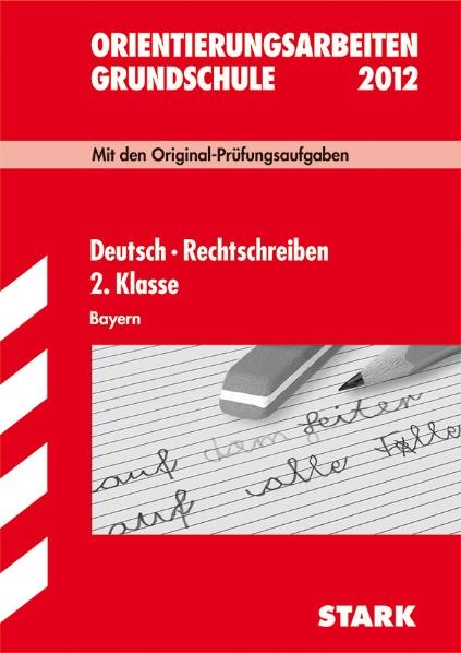 Orientierungsarbeiten Grundschule / Deutsch · Rechtschreiben 2. Klasse 2012. Bayern - Elina Semmelbauer