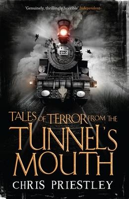 Tales of Terror from the Tunnel's Mouth - Chris Priestley