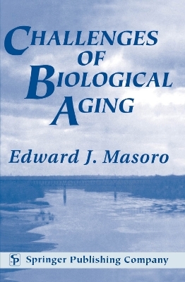 Challenges of Biological Aging - Edward J. Masoro