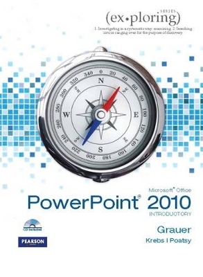 Exploring Microsoft Office PowerPoint 2010 Introductory - Robert T. Grauer, Mary Anne Poatsy, Cynthia Krebs, Lynn Hogan, Rebecca Lawson