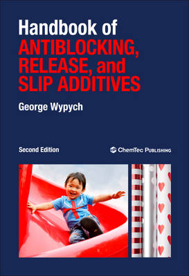 Handbook of Antiblocking, Release, and Slip Additives - George Wypych