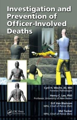 Investigation and Prevention of Officer-Involved Deaths - Cyril H. Wecht, Henry C. Lee, D.P. van Blaricom, Mel Tucker