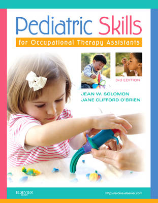 Pediatric Skills for Occupational Therapy Assistants - Jean W. Solomon, Jane Clifford O'Brien