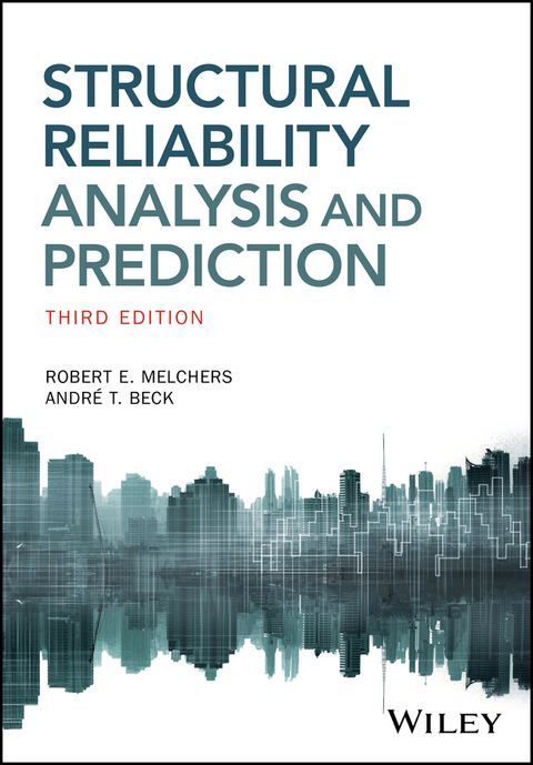 Structural Reliability Analysis and Prediction - Robert E. Melchers, Andre T. Beck