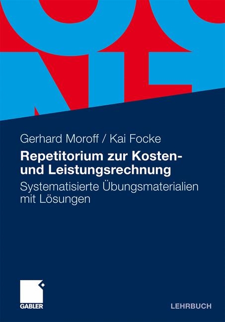 Repetitorium zur Kosten- und Leistungsrechnung - Gerhard Moroff, Kai Focke