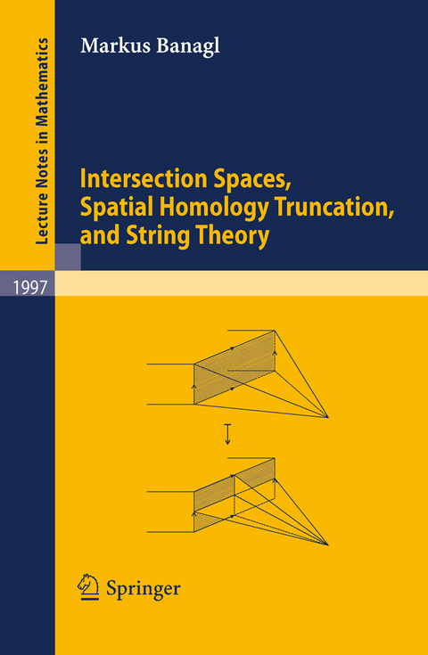 Intersection Spaces, Spatial Homology Truncation, and String Theory - Markus Banagl