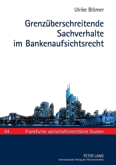 Grenzüberschreitende Sachverhalte im Bankenaufsichtsrecht - Ulrike Blömer