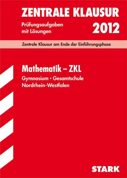 Zentrale Klausur Nordrhein-Westfalen / Mathematik - ZKL 2012 - Herbert Kompernaß