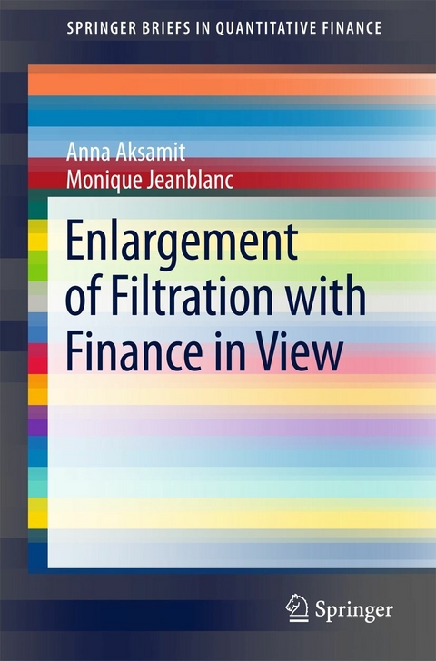 Enlargement of Filtration with Finance in View -  Anna Aksamit,  Monique Jeanblanc