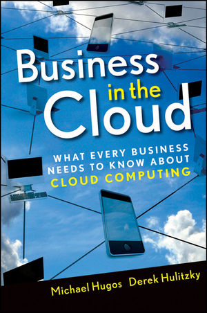 Business in the Cloud - Michael H. Hugos, Derek Hulitzky