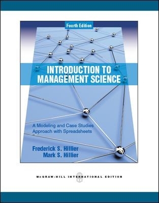 Introduction to Management Science: A Modeling and Case Studies Approach with Spreadsheets - Frederick Hillier, Mark Hillier